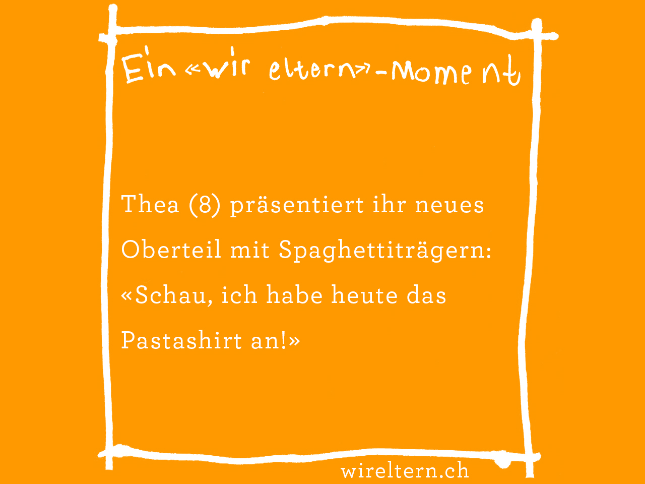 Thea (8) präsentiert ihr neues Oberteil mit Spaghettiträgern: «Schau, ich habe heute das Pastashirt an!»