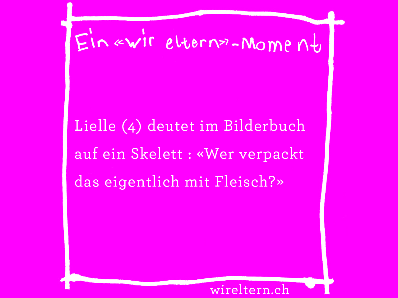 Lielle (4) deutet im Bilderbuch auf ein Skelett: «Wer verpackt das eigentlich mit Fleisch?»