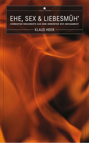 Ehe, Sex und Liebesmüh, Buch von Klaus Heer